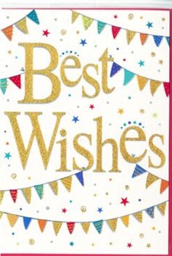 This "Best Wishes" card radiates the easy, upbeat spirit of a happy occasion in Brent Cross, from family gatherings to milestone achievements. The design is grounded by a pure white background that feels fresh and modern, providing a calm stage for brighter accents. In the centre, the phrase "Best Wishes" appears in generous gold script, curving gracefully from left to right. The letters are embossed and dusted with glitter, so they shimmer softly as light glides over them, like afternoon sun reflecting off passing cars near Hendon Way. The gold tone is warm rather than harsh, lending an inviting, affectionate quality to the message. Curving above and below the text, festive strings of bunting sweep across the card, giving the impression of a party in full swing. Each tiny triangular pennant is coloured in vibrant shades-deep blues, bold reds, lively greens, and sunny yellows-with some flags decorated with delicate stripes, dots, or patchwork-style patterns that create a sense of handcrafted charm. Between these arcs of bunting, small star shapes and scattered confetti dots float on the white space in coordinating hues, suggesting movement and celebration, as if the card itself were mid-cheer. The layout feels airy yet full of life, without ever appearing busy. This is the sort of cheerful, adaptable design a local florist might choose to accompany congratulations flowers heading to homes and offices around Brent Cross, whether for promotions, new babies, or personal triumphs. It captures the feeling of standing in a room filled with smiles and good news, even when you can't be there in person.