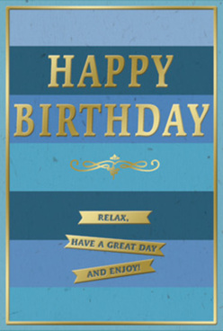 This refined birthday card features a tranquil palette of blues accented with rich gold, evoking the composed elegance of a well-chosen gift from a trusted Brent Cross florist. The background is built from broad horizontal stripes, each stripe a slightly different shade of blue, from deep, almost inky navy at the top to softer, breezier sky blues and teal tones near the base. Together, these layers create a smooth ombre effect, giving the sense of looking out across a peaceful blue horizon beyond Brent Cross. In the center, dominating the design without overwhelming it, the phrase "HAPPY BIRTHDAY" is embossed in proud, metallic gold capitals. The letters are crisply defined and slightly raised, catching the light with a soft shimmer that contrasts gently against the matte blue backdrop. Just below the main greeting, a delicate golden flourish stretches gracefully from side to side, reminiscent of traditional calligraphy or the curved stems of a carefully wired bouquet. Underneath this flourish lie three compact gold banners, arranged in a neat row. Each banner carries a warm, easygoing wish: "Relax, have a great day and enjoy!" The banners glisten subtly, inviting the fingertips to explore their edges in the same way one might trace the contour of a rose petal. A slim gold border frames the entirety of the card, giving it a sense of polish and poise, as if it were a small, framed artwork. The interplay of velvety blue tones and luminous gold details creates a card that feels both peaceful and festive, perfect for accompanying birthday flowers delivered to homes and offices around Brent Cross.